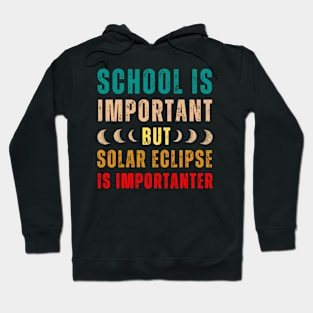 School Is Important But Solar Eclipse Is Importanter Hoodie